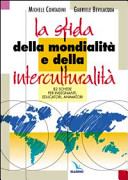Copertina  La sfida della mondialità e della interculturalità : 82 schede per insegnanti, educatori, animatori