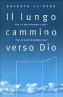 Copertina  Il lungo cammino verso Dio : Può un ateo diventare santo? Può un santo diventare ateo? : il primo libro del Terzo Millennio