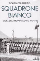 Copertina  Squadrone bianco : Storia delle truppe coloniali italiane