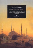 Copertina  Costantinopoli : splendore e declino della capitale dell'Impero ottomano, 1453-1924