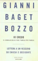 Copertina  Io credo : il simbolo della fede parola per parola ; Lettera a un vescovo su Chiesa e Occidente