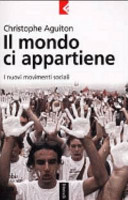 Copertina  Il mondo ci appartiene : i nuovi movimenti sociali