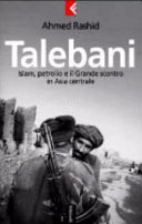 Copertina  Talebani : Islam, petrolio, e il Grande scontro in Asia Centrale
