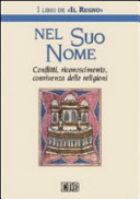 Copertina  Nel Suo nome : Conflitti, riconoscimento, convivenza delle religioni