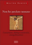 Copertina  Non ho perduto nessuno : comunione, dialogo ecumenico, evangelizzazione