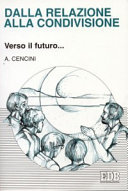 Copertina  Dalla relazione alla condivisione : verso il futuro...