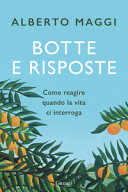 Copertina  Botte e risposte : come reagire quando la vita ci interroga