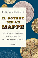 Copertina  Il potere delle mappe : le 10 aree cruciali per il futuro del nostro pianeta