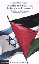 Copertina  Israele e Palestina : la forza dei numeri : Il conflitto mediorientale fra demografia e politica