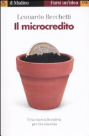 Copertina  Il microcredito : [una nuova frontiera per l'economia]
