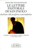 Copertina  Le lettere pastorali di San Paolo : dischiuse alla preghiera contemplativa : la prima e la seconda lettera a Timoteo, la lettera a Tito