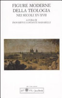 Copertina  Figure moderne della teologia nei secoli 15.-17. : atti del Convegno internazionale promosso dall'Istituto di storia della teologia di Lugano, Lugano, 30 settembre-1 ottobre 2005