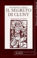 Copertina  Il segreto di Cluny : vita dei santi abati di Cluny da Bernone a Pietro il Venerabile 910-1156