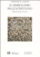 Copertina  Il simbolismo paleocristiano : Dio, cosmo, uomo