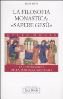 Copertina  La filosofia monastica : sapere Gesù