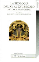 Copertina  La teologia dal 15. al 17. secolo: metodi e prospettive : atti del 13. Colloquio internazionale di teologia di Lugano : Lugano, 28-29 maggio 1999