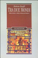 Copertina  Tra due mondi : Cultura ebraica e cultura cristiana nel Medioevo