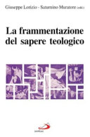 Copertina  La frammentazione del sapere teologico