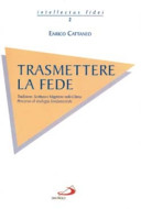 Copertina  Trasmettere la fede : tradizione, scrittura e magistero nella Chiesa : percorso di teologia fondamentale