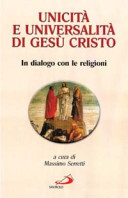 Copertina  Unicità e universalità di Gesù Cristo : in dialogo con le religioni
