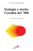 Copertina  Teologia e storia: l'eredità del '900 : atti del 17. Congresso nazionale ATI, Brescia, 11-15 settembre 2000