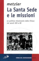 Copertina  La Santa Sede e le missioni : La politica missionaria della Chiesa nel secoli 19. e 20.
