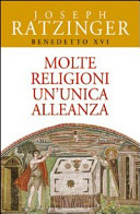 Copertina  Molte religioni un'unica alleanza : Il rapporto tra ebrei e cristiani. Il dialogo delle religioni