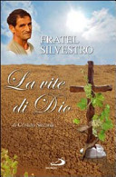 Copertina  Fratel Silvestro la vite di Dio