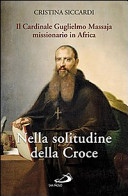 Copertina  Il cardinale Guglielmo Massaja missionario in Africa : nella solitudine della Croce