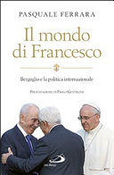 Copertina  Il mondo di Francesco : Bergoglio e la politica internazionale