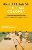 Copertina  L'ultima colonia : sullo sfondo della decolonizzazione la storia di un popolo che lotta per la sua terra