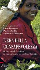 Copertina  L'era della consapevolezza : la responsabilità indiretta: un nuovo principio per cambiare il mondo