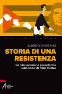 Copertina  Storia di una resistenza : la mia vocazione sacerdotale nella Cuba di Fidel Castro