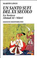Copertina  Un santo sufi del 20. secolo : lo sceicco Ahmad Al- 'Alawi : eredità e testamento spirituali