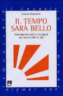 Copertina  Il tempo sarà bello : Fondamenti etici e teologici per nuovi stili di vita