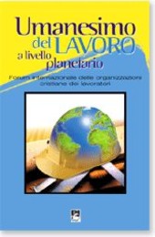 Copertina  Umanesimo del lavoro a livello planetario : Forum internazionale delle organizzazioni cristiane dei lavoratori