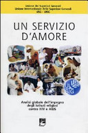Copertina  Un servizio d'amore : Analisi globale dell'impegno degli Istituti Religiosi contro HIV e AIDS