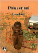 Copertina  L'Africa a due mani : non c'è missione senza cooperazione : sdegno e passioni di una missionaria laica