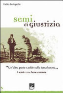 Copertina  Semi di giustizia  : 'un'altra parte cadde sulla terra buona' : i semi come bene comune