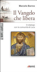 Copertina  Il Vangelo che libera : in dialogo attorno a Luca