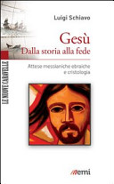 Copertina  Gesù : dalla storia alla fede : attese messianiche ebraiche e cristologia