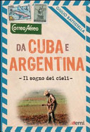 Copertina  Da Cuba e Argentina : il sogno dei cieli