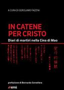 Copertina  In catene per Cristo : diari di martiri nella Cina di Mao
