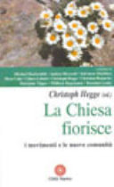 Copertina  La Chiesa fiorisce : i movimenti e le nuove comunita