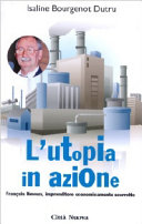Copertina  L'utopia in azione : François Neveux imprenditore economicamente scorretto