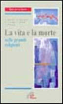 Copertina  La vita e la morte nelle grandi religioni