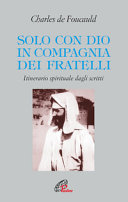 Copertina  Solo con Dio in compagnia dei fratelli : itinerario spirituale dagli scritti