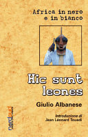 Copertina  Hic sunt leones : Africa in nero e in bianco