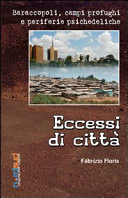 Copertina  Eccessi di città : baraccopoli, campi profughi e periferie psichedeliche
