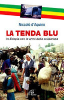 Copertina  La tenda blu : In Etiopia con le armi della solidarietà